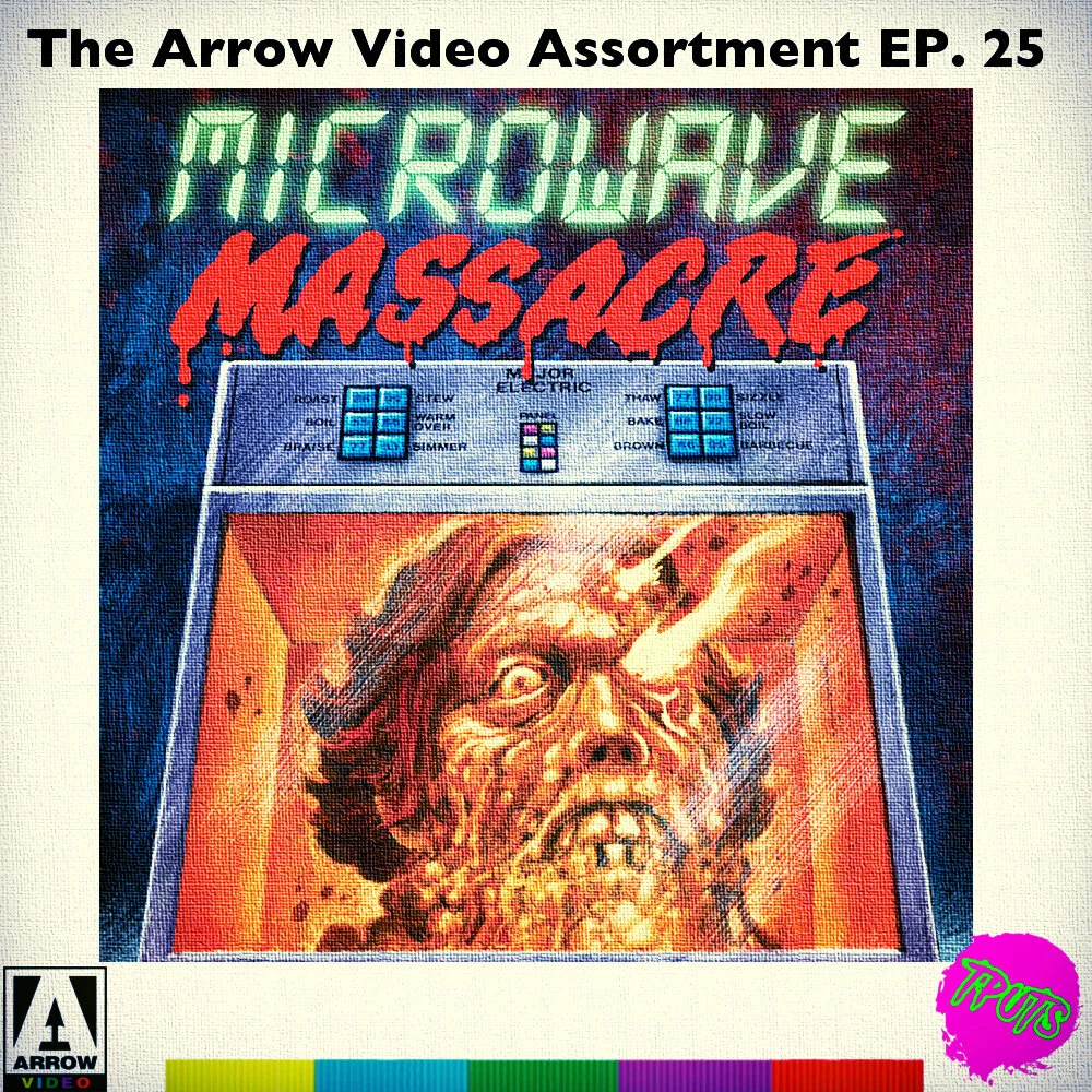 THE ARROW VIDEO ASSORTMENT - EP 25 - MICROWAVE MASSACRE