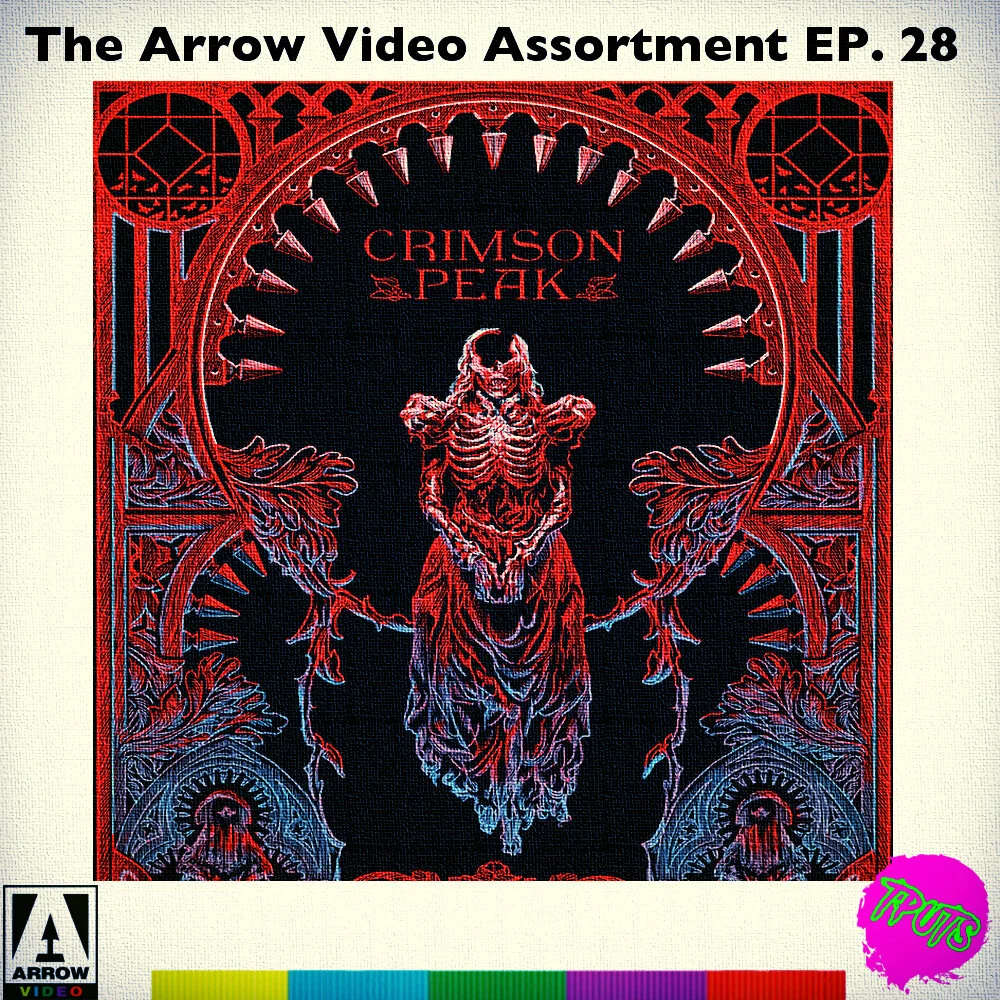 THE ARROW VIDEO ASSORTMENT - EP 28 - CRIMSON PEAK