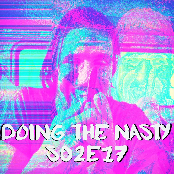 Doing the Nasty Podcast Season 2 Episode 17 - TEXAS CHAINSAW MASSACRE &amp; CANNIBAL