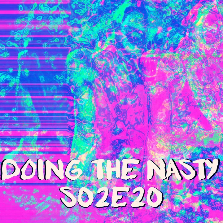 Doing the Nasty Podcast Season 2 Episode 20 - THE AFTERMATH &amp; XTRO