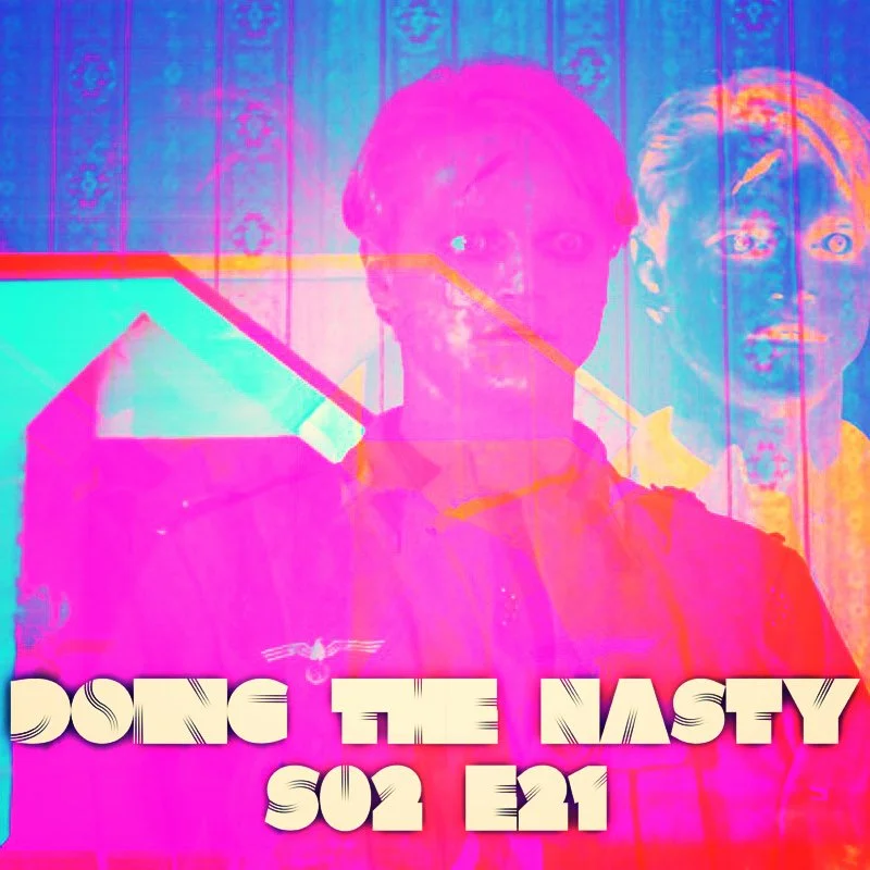 Doing the Nasty Podcast Season 2 Episode 21 - ZOMBIE LAKE &amp; THE KILLING HOUR