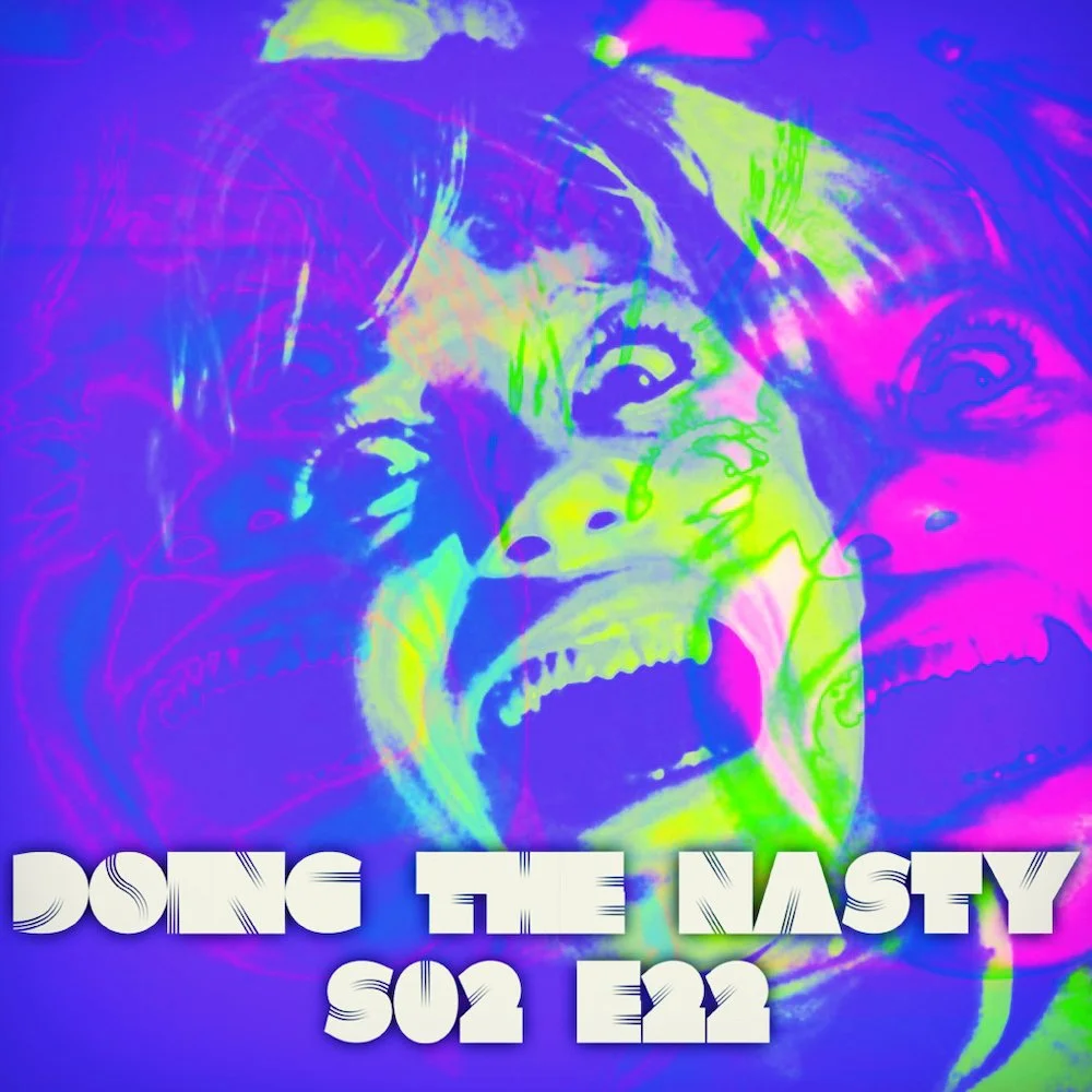 Doing the Nasty Podcast Season 2 Episode 22 - INSEMINOID &amp; THE LAST HUNTER