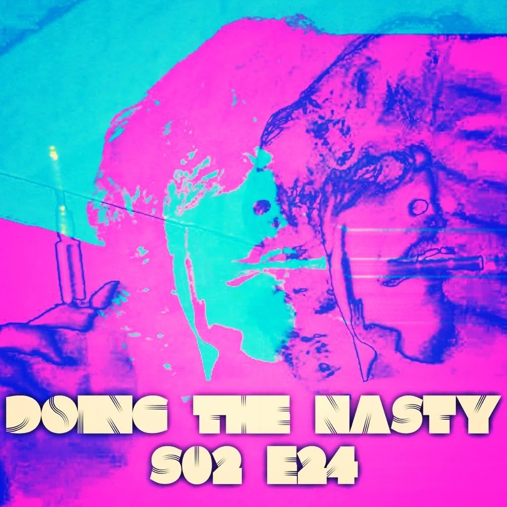Doing the Nasty Podcast Season 2 Episode 24 - HELL PRISON &amp; MARTIN