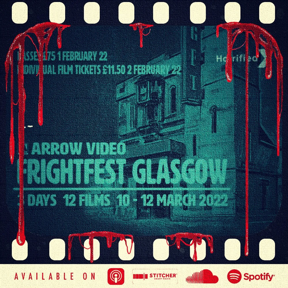 EP 347 - GLASGOW FRIGHTFEST '22 PREVIEW