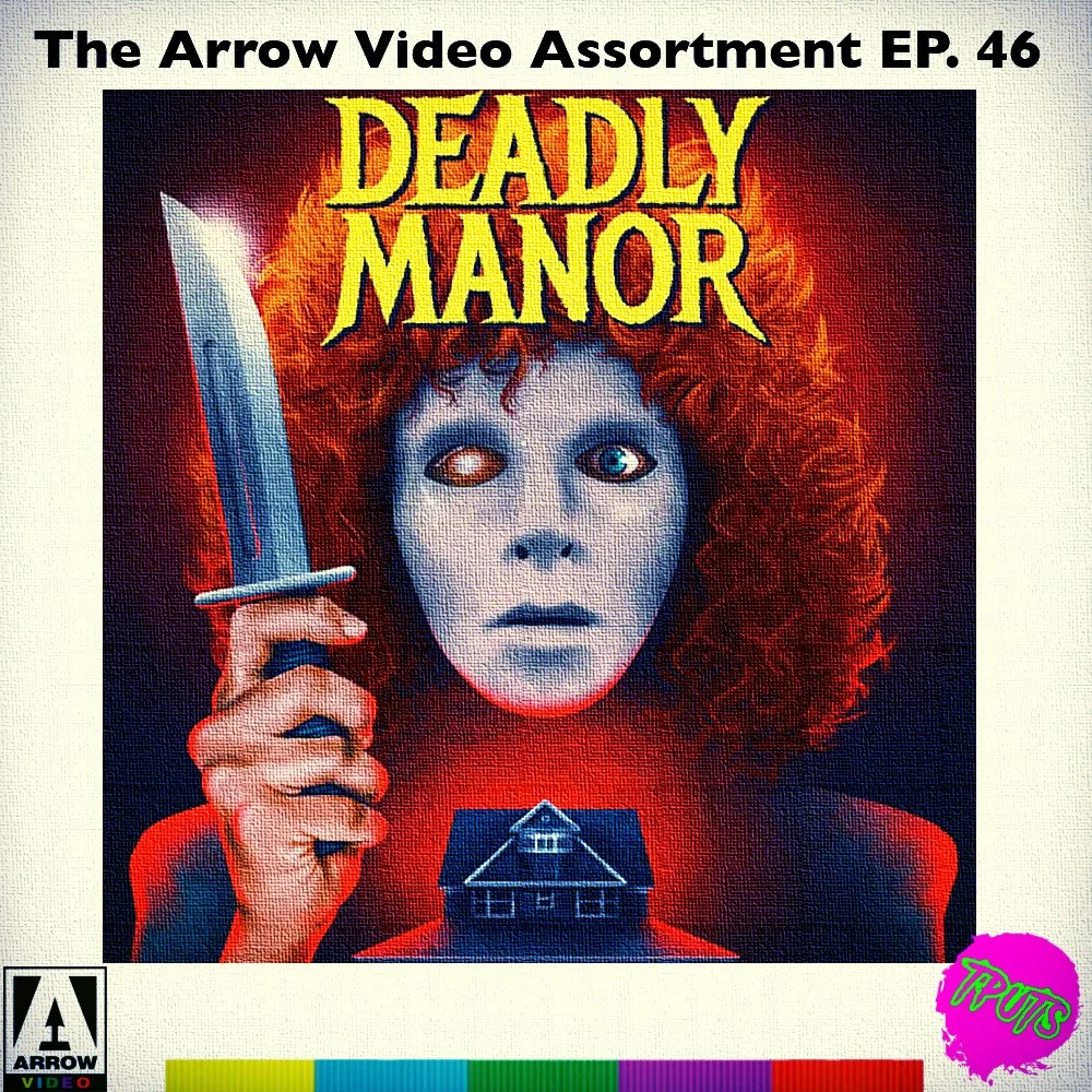 THE ARROW VIDEO ASSORTMENT - EP 46 - DEADLY MANOR