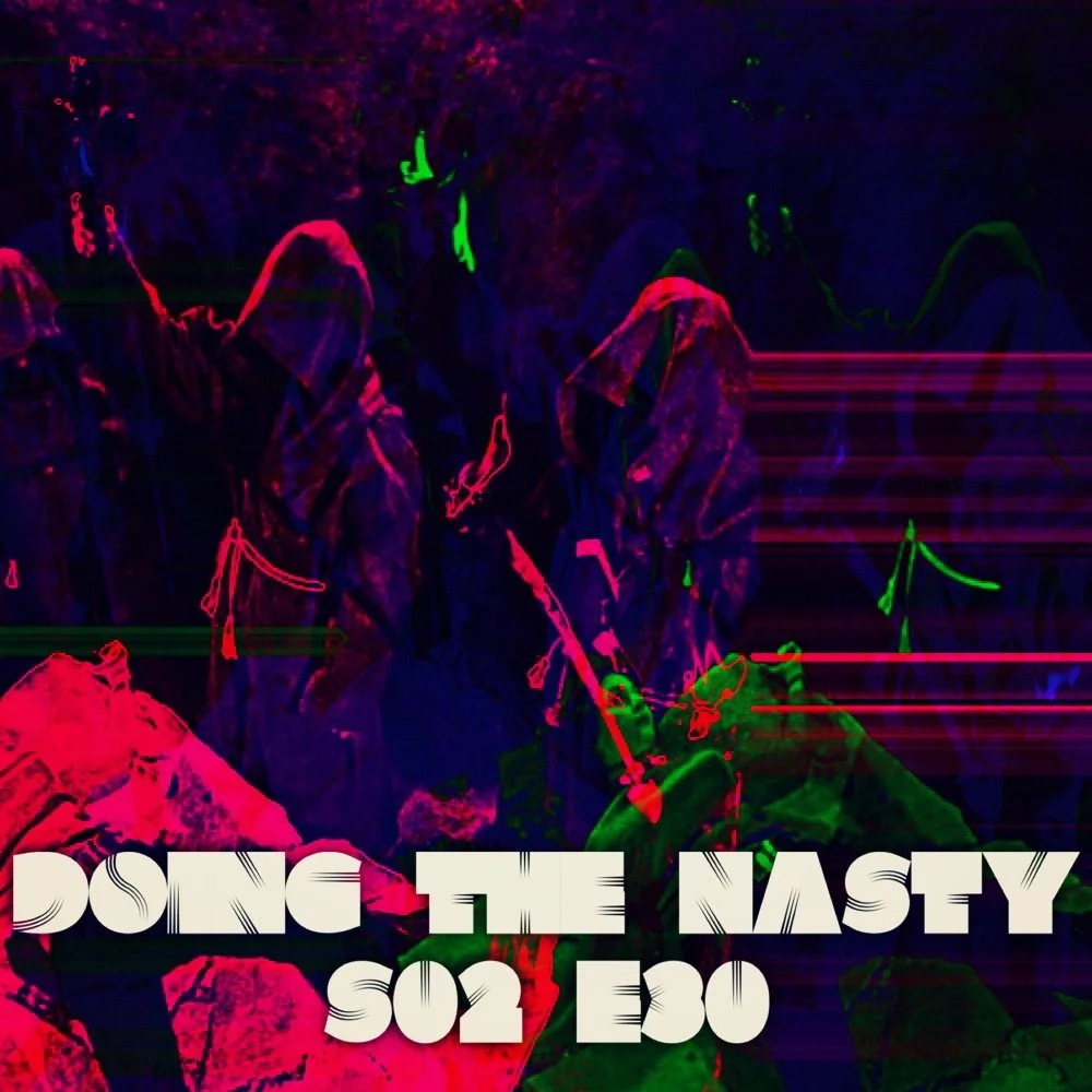 Doing the Nasty Podcast Season 2 Episode 30 - Enter the Devil &amp; Phantasm