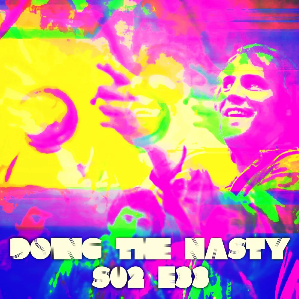 Doing the Nasty Podcast Season 2 Episode 33 - Savage Terror &amp; Death Weekend