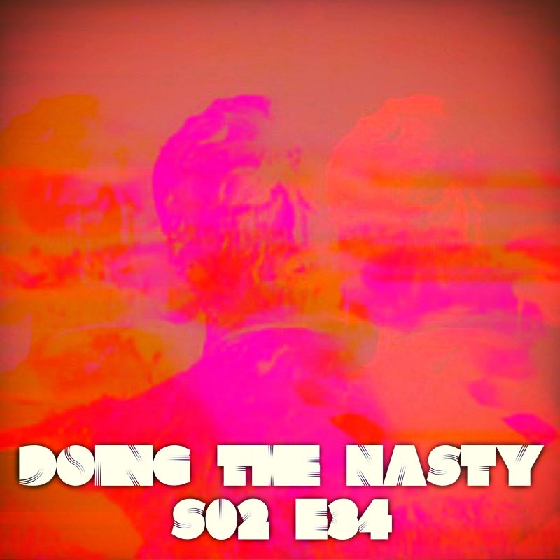 Doing the Nasty Podcast Season 2 Episode 34 - Dawn of the Mummy &amp; Scream for Vengeance!