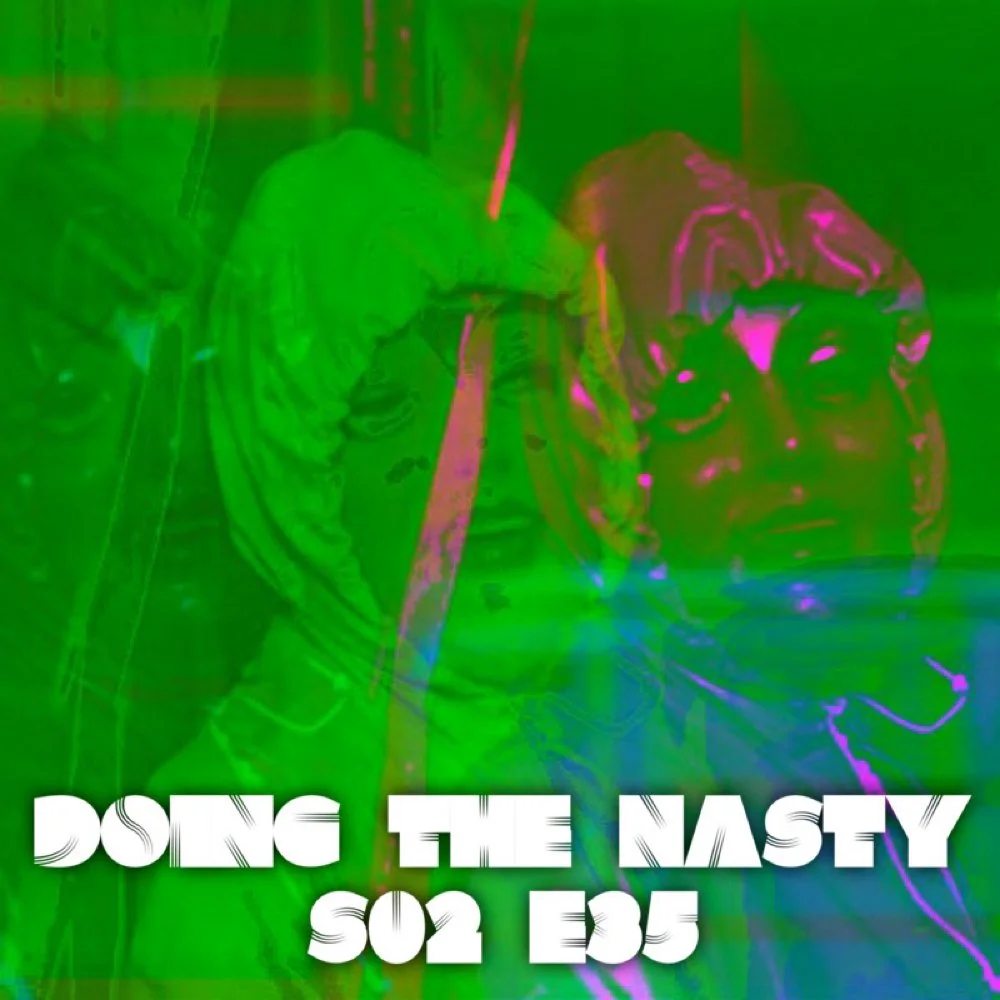 Doing the Nasty Podcast Season 2 Episode 35 - Communion &amp; Street Killers