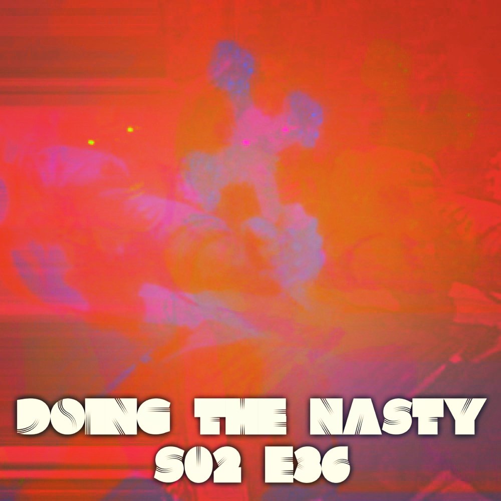 Doing the Nasty Podcast Season 2 Episode 36 - The Child &amp; Superstition