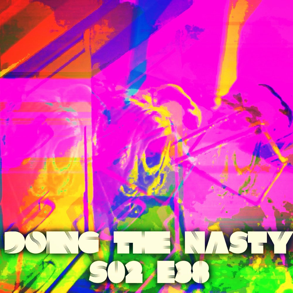 Doing the Nasty Podcast Season 2 Episode 38 - Brutes and Savages &amp; The Thing