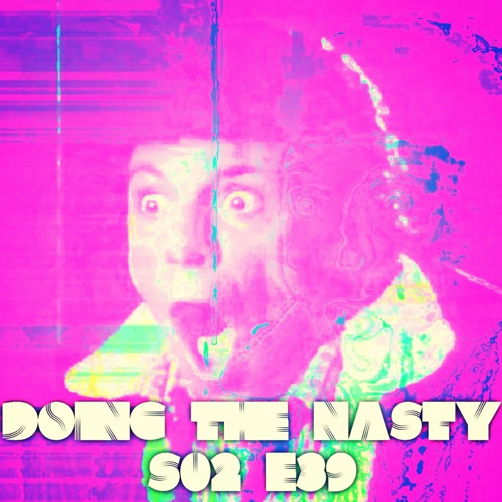 Doing the Nasty Podcast Season 2 Episode 39 - Blood Song &amp; The Black Room