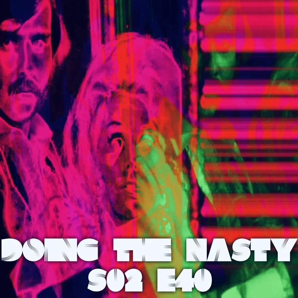 Doing the Nasty Podcast Season 2 Episode 40 - The Toy Box &amp; Wrong Way