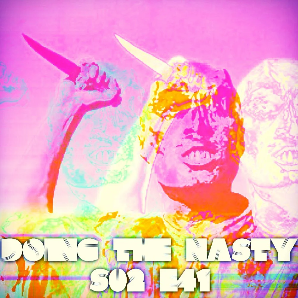 Doing the Nasty Podcast Season 2 Episode 41 - Abducted &amp; Zombie Holocaust