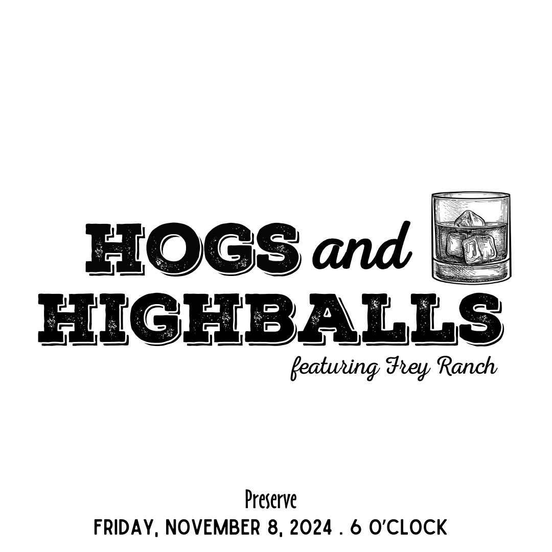 🥃 Join us for an unforgettable evening at Preserve! 🥃
✨ Hogs &amp; Highballs featuring Frey Ranch ✨ 
Friday, November 8, 2024 | 6:00 PM | Winters

Savor a harvest-inspired whole hog BBQ crafted by Chef Gene and enjoy rare pours from Frey Ranch.

🎟