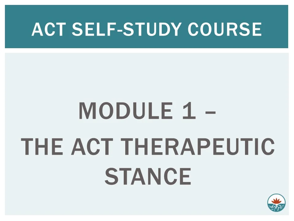 ACT Module - The ACT Therapeutic Stance