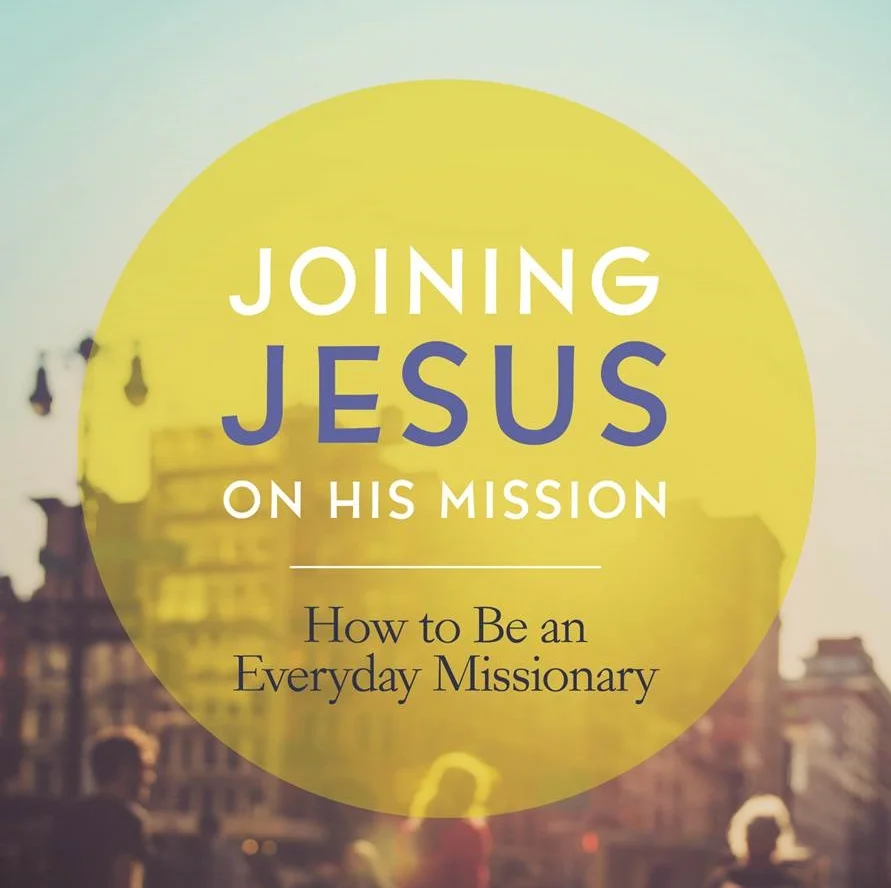 Joining Jesus On His Mission!  What Do I Do?