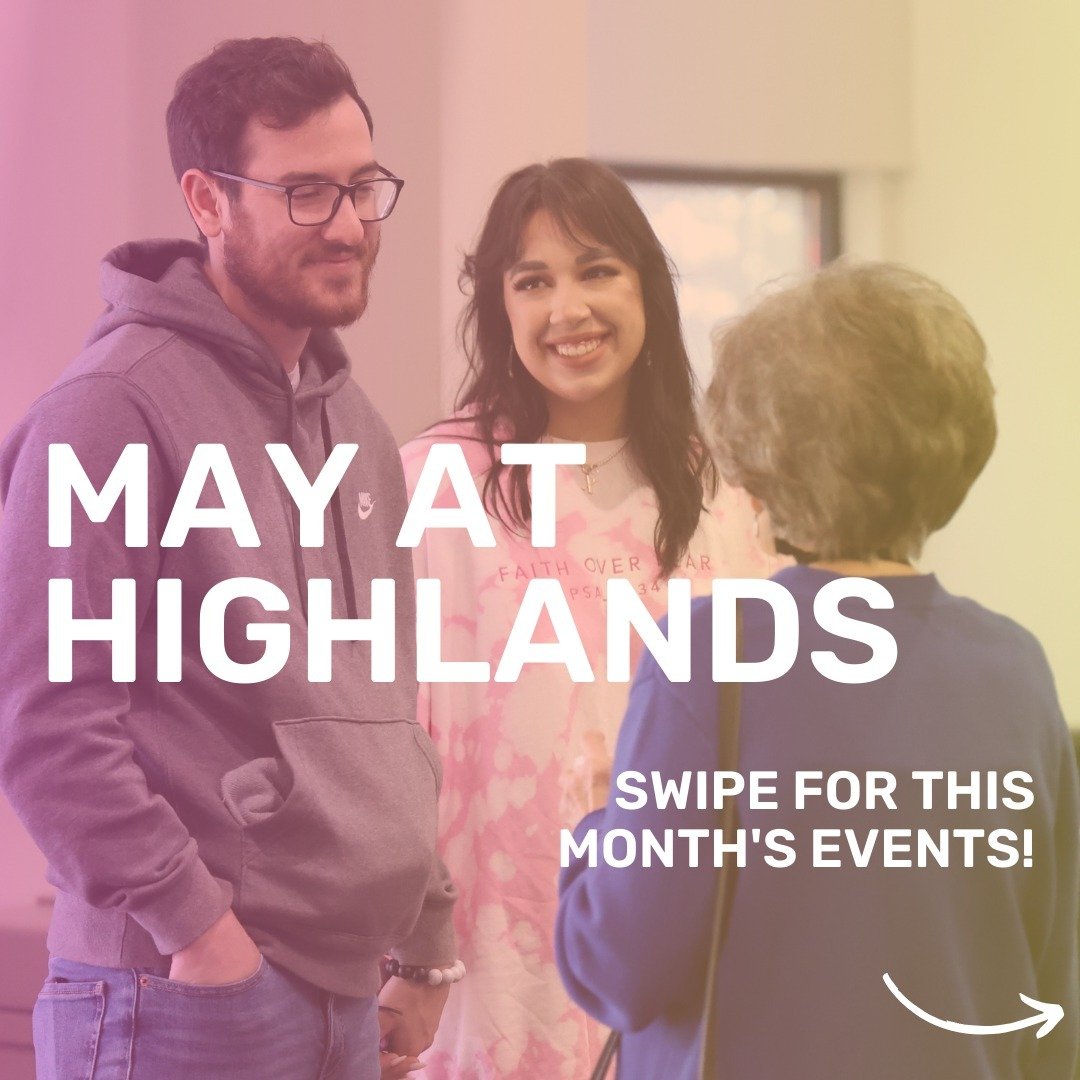 It's gonna be May... and we're gonna have amazing events for the whole family! Swipe to see all that's happening at Highlands this month.
