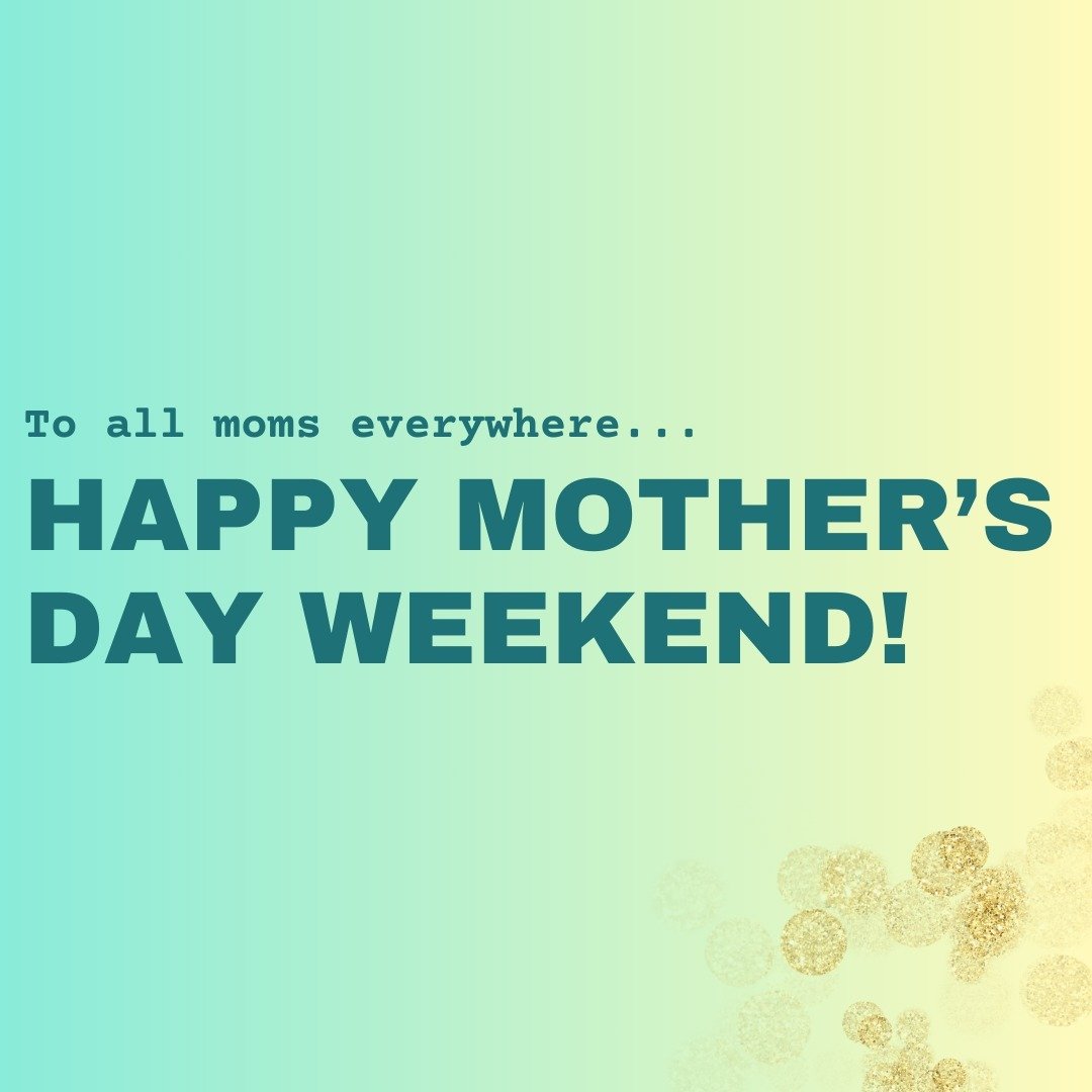 It's Mother's Day weekend! Send this to a mom in your life you want to celebrate. 🎉