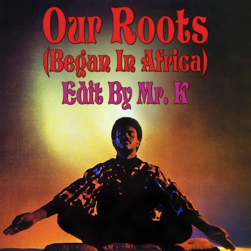 Our Roots (Began In Africa) (Edit By Mr. K) 
https://www.editsbymrk.com/edits-by-mr-k-digital-vol-102/p/our-roots-began-in-africa-edit-by-mr-k

Danny :)

Edits By Mr. K (digital)
https://www.editsbymrk.com/music
(Link in Bio)

Schedule &amp; Releases