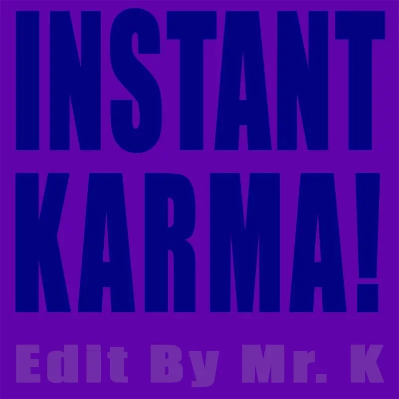 Instant Karma! (Extended Edit By Mr. K)
https://www.editsbymrk.com/edits-by-mr-k-digital-vol-67/p/instant-karma-extended-edit-by-mr-k

Danny :)

Edits By Mr. K (digital)
https://www.editsbymrk.com/music
(Link in Bio)
 
Schedule &amp; Releases
https:/