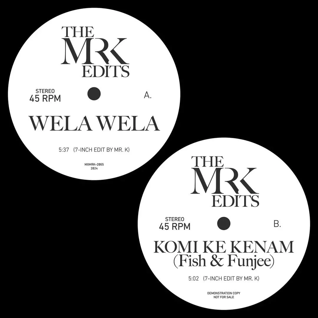 [7&quot;] Wela Wela b/w Komi Ke Kenam. Danny :)
https://editsbymrk.bigcartel.com/product/7-wela-wela-b-w-komi-ke-kenam-mxmrk-2065

A. Wela Wela (Edit By Mr. K) 5:37
B. Komi Ke Kenam (Fish &amp; Funjee) (Edit by Mr. K) 5:02

The tom-tom heavy tribal r