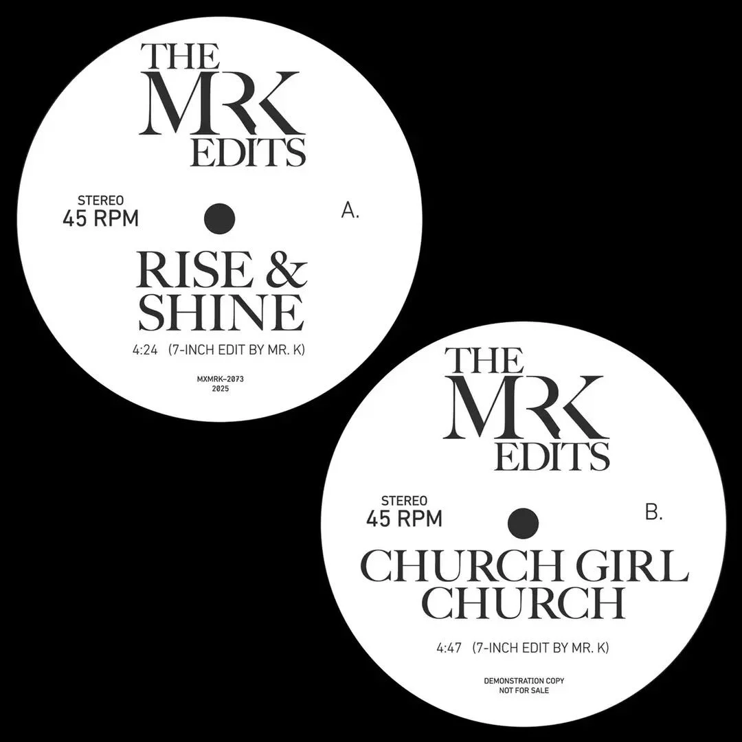 NEW RELEASE! [7&quot;] Rise &amp; Shine b/w Church Girl Church (Edits By Mr. K). Danny :)
https://editsbymrk.bigcartel.com/product/7-rise-shine-bw-church-girl-church-mxmrk-2073

A. Rise &amp; Shine (7-inch Edit by Mr. K) (4:23)
B. Church Girl Church 