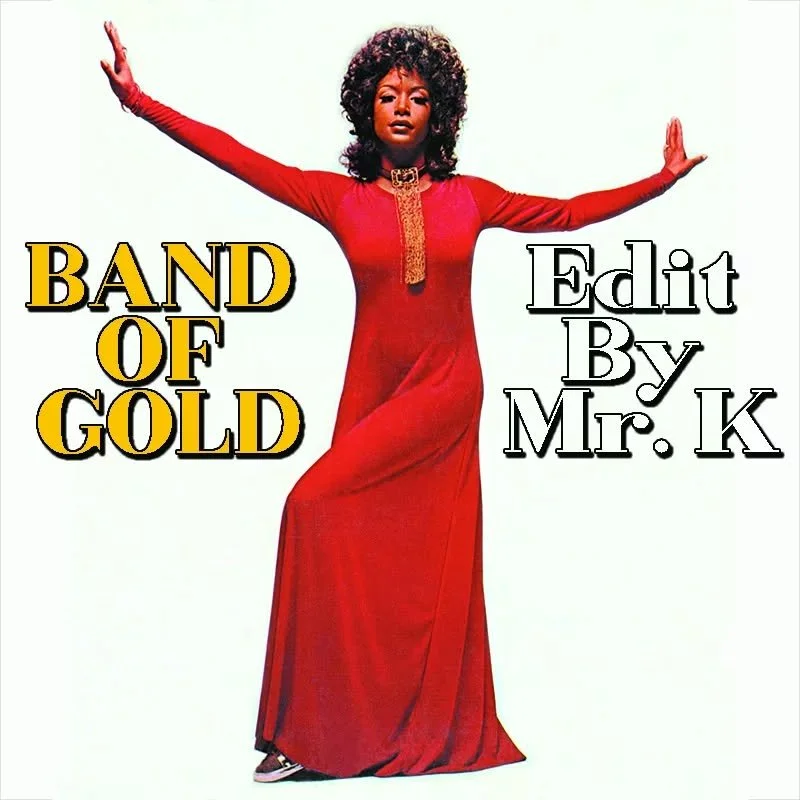 Band Of Gold (Edit By Mr. K)
https://www.editsbymrk.com/edits-by-mr-k-digital-vol-110/p/band-of-gold-edit-by-mr-k

Danny :)

Edits By Mr. K (digital)
https://www.editsbymrk.com/music
Link in Bio

Schedule &amp; Releases
https://linktr.ee/DannyKrivit
