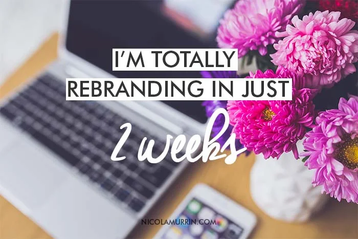 I'm Totally Rebranding in Just 2 Weeks!