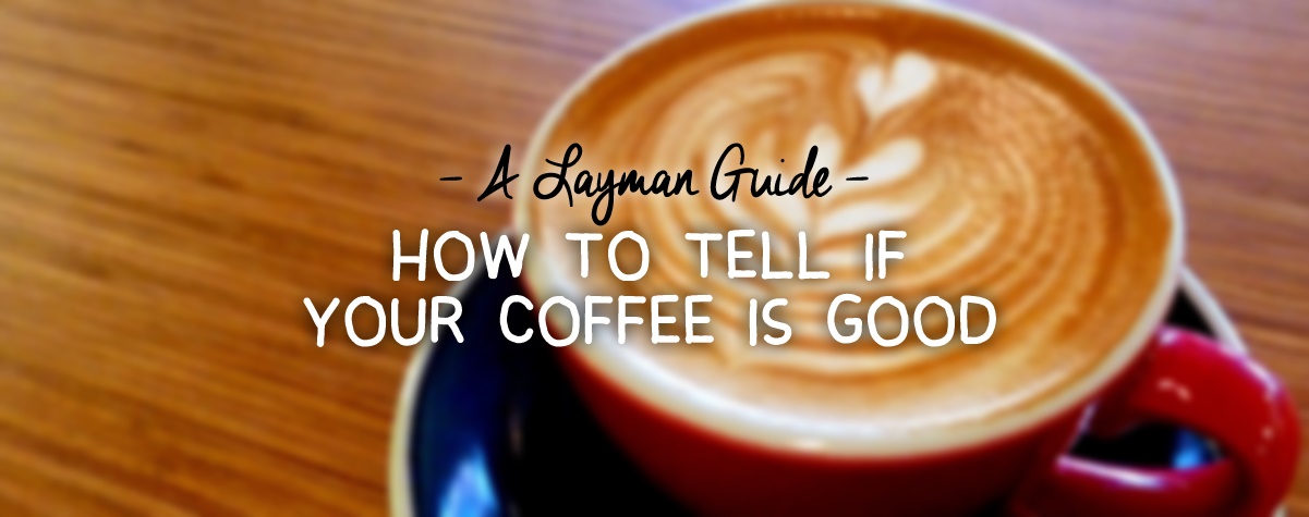 how-to-tell-if-your-coffee-is-good.jpg