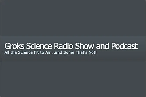 GROKS SCIENCE RADIO SHOW &amp; PODCAST