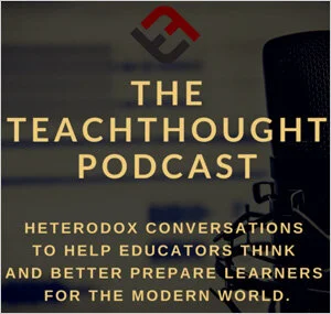 The TeachThought Podcast Ep. 264 Harnessing The Power Of Anxiety