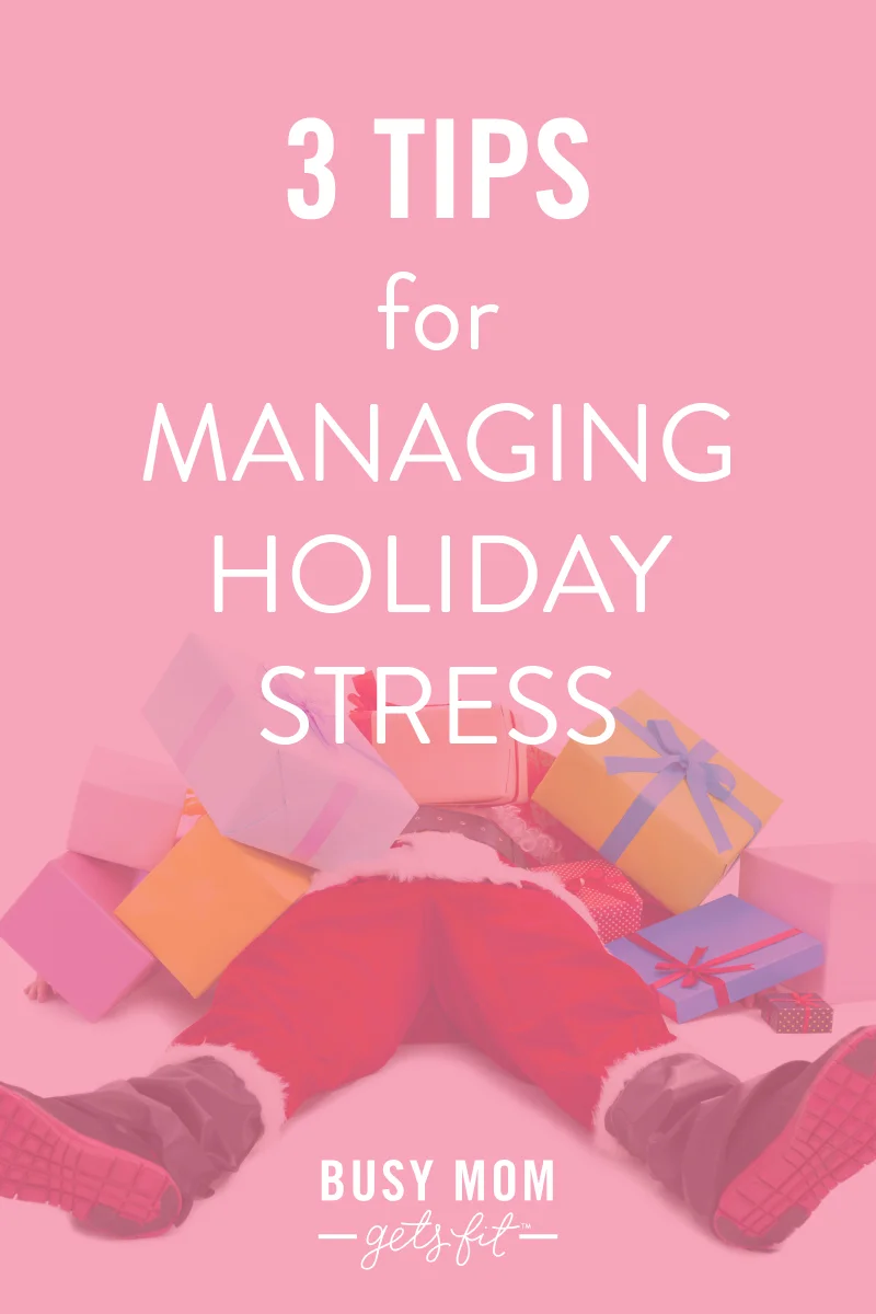 3 Tips for Managing Holiday Stress