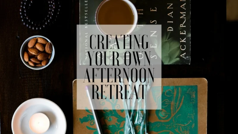 creating your own afternoon retreat.jpg
