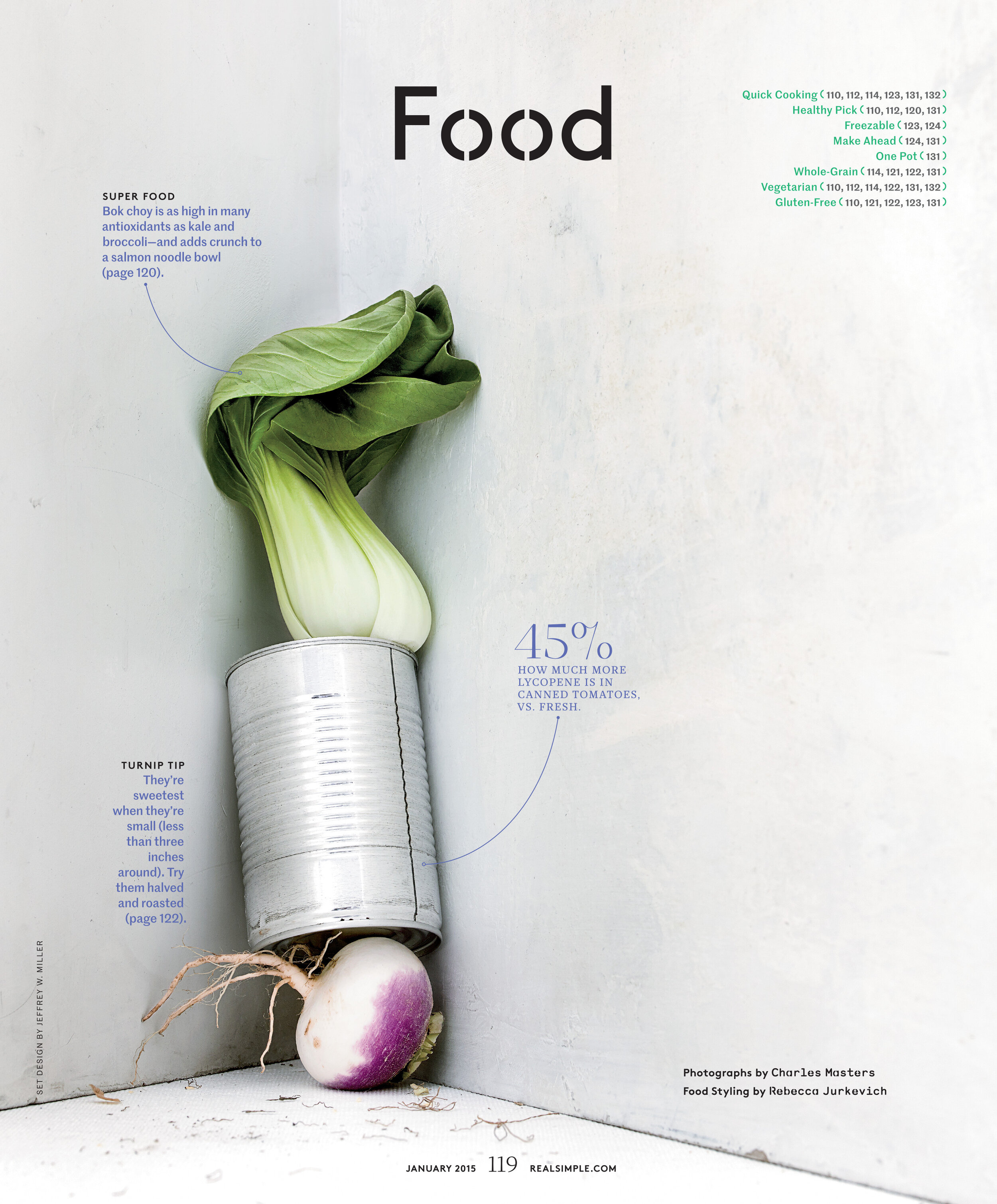    Real Simple.     Photography:  Charles Masters;  Food styling:  Rebecca Jurkevich.  Set design:  Jeffrey W. Miller. 