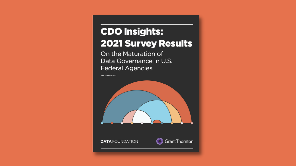 CDO Insights: 2021 Survey Results On the Maturation of Data Governance in U.S. Federal Agencies