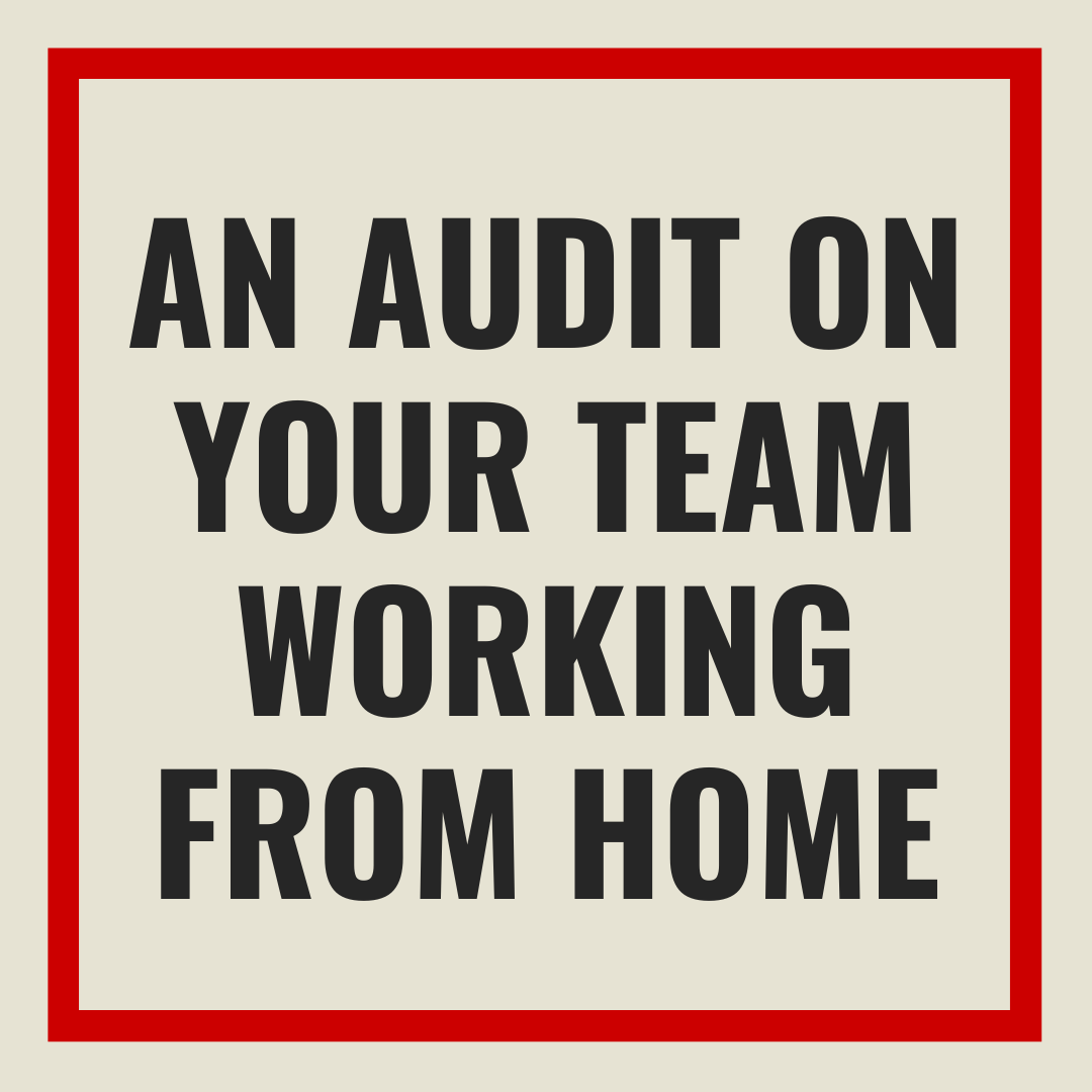 An Audit on Your Team Working from Home