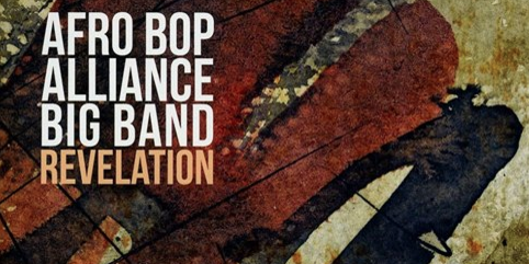 Grammy Award Winning Afro Bop Alliance Big Band "Revelation" review