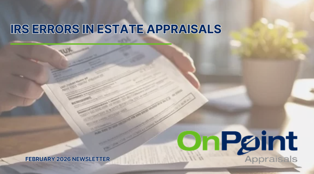 The Top 5 IRS Errors in Estate Appraisals and How to Avoid Them