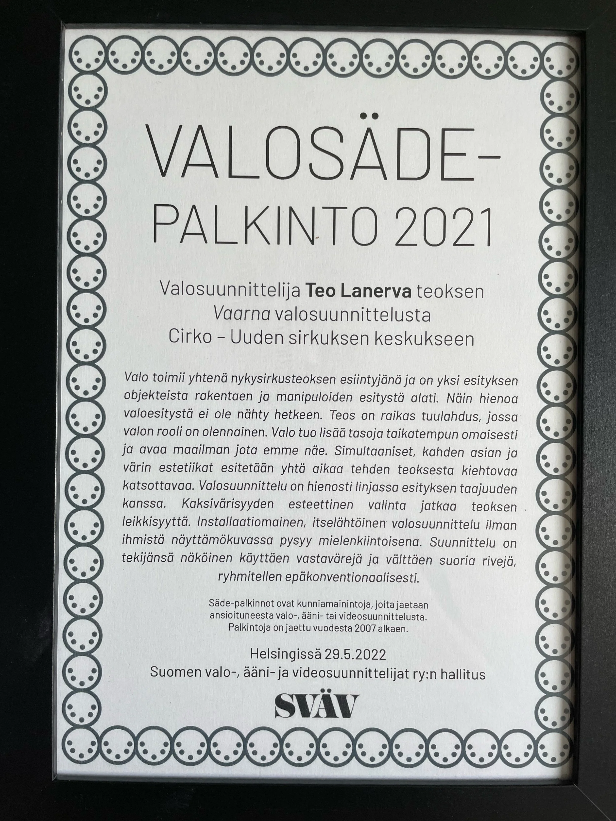  Translation of the justification: Light acts as one of the performers of Vaarna and it is one of the objects in the performance, always constructing and manipulating the performance. No such a great lighting performance has been seen in a while. The
