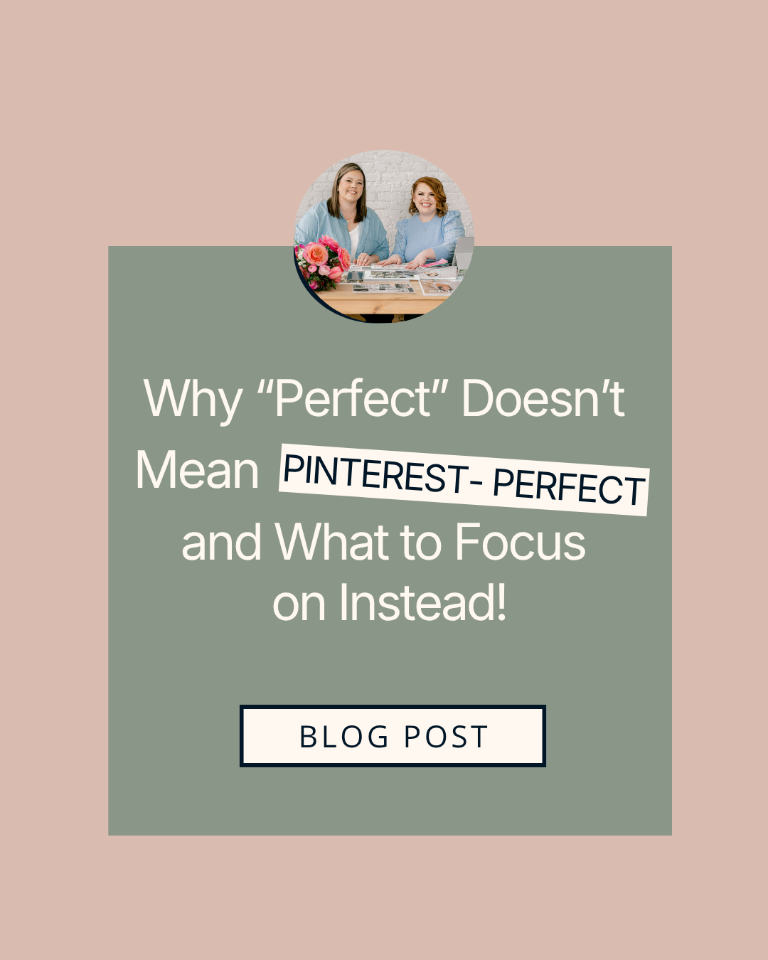Why “Perfect” Doesn’t Mean Pinterest-Perfect—and What to Focus on Instead