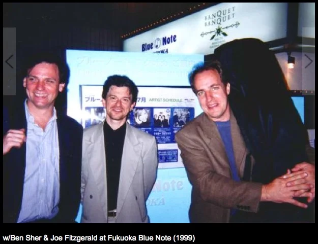 With Ben Sher, Joe Fitzgerald at the Fukuoka Blue Note, Japan 1999.