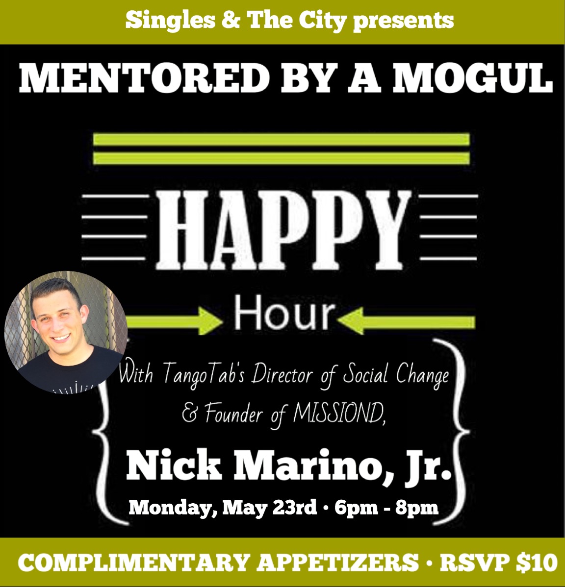 Join us for an intimate and incredible cocktail hour with Tango Tab's Director of Social Change, Board Member of world-reknown Powerhandz, Founder of MISSOND, Author, and all around world-changer, Nick Marino Jr. Evening to include complimentary appetizers. Free Parking.