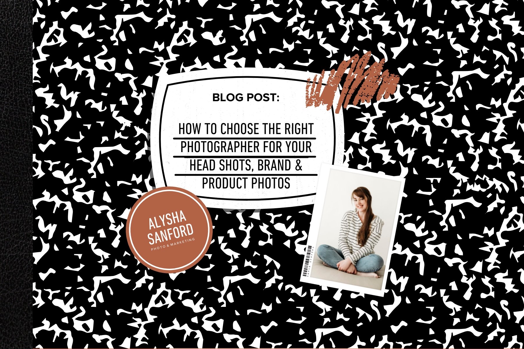 Blog post cover - How to Choose the Right Photographer for Your Head shots, Brand & Product Photos - Alysha Sanford Photo & Marketing
