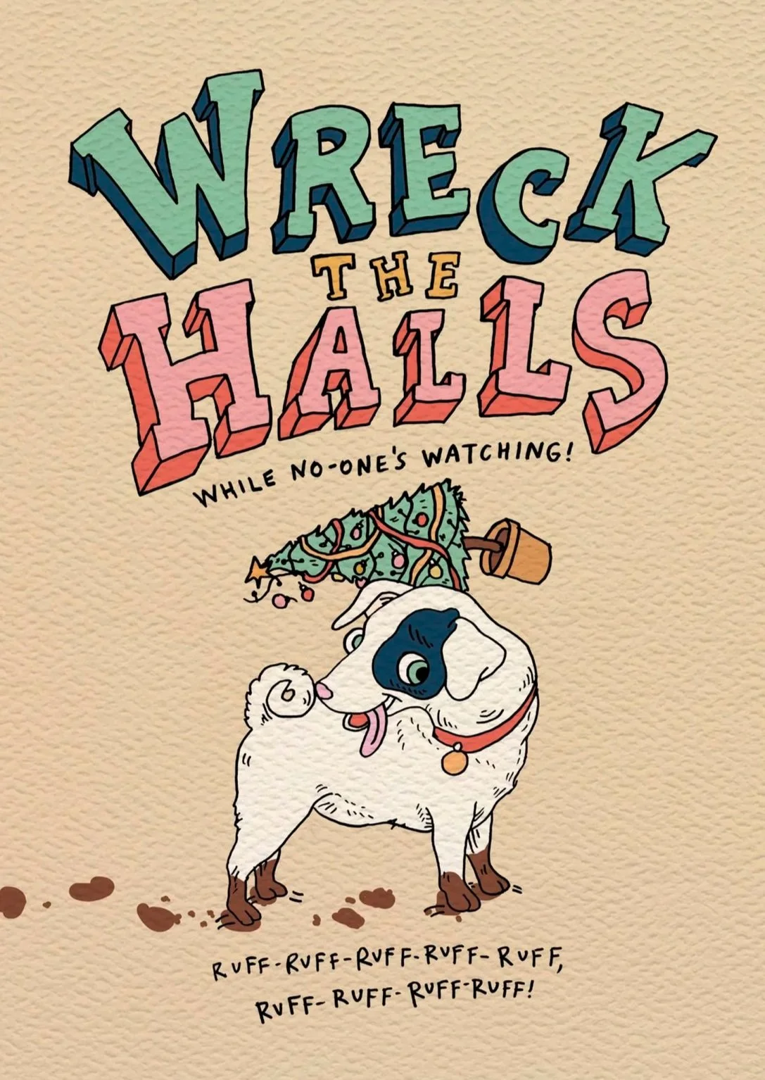 Christmas card - funny Christmas card - Australian made Christmas card - dog lovers Christmas card - Wreck the Halls by Wally Paper Co Melbourne - made in Australia