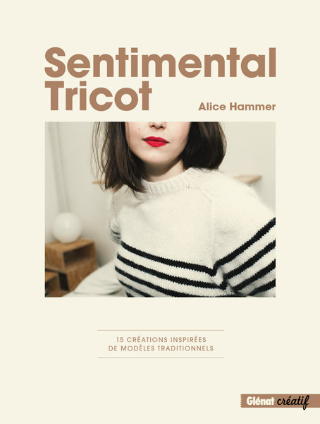 Sentimental Tricot, 160 p. book, 15 modèles inspirés de techniques traditionnelles
