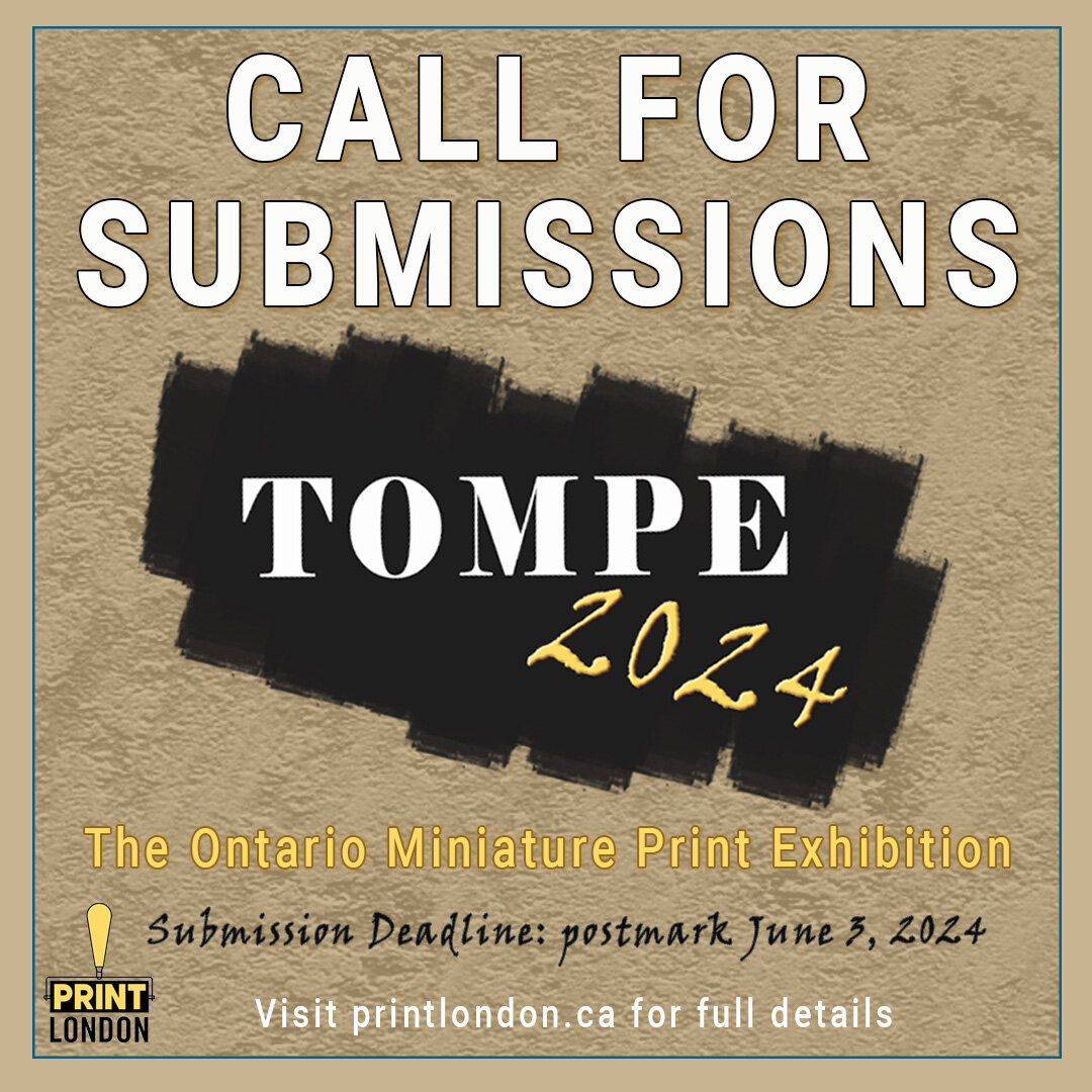 Print London is very excited to share that we are now accepting submissions from Canadian based printmakers for our upcoming miniature print exhibition,
TOMPE2024 (The Ontario Miniature Print Exhibition).

The deadline for submission (postmark) is Ju