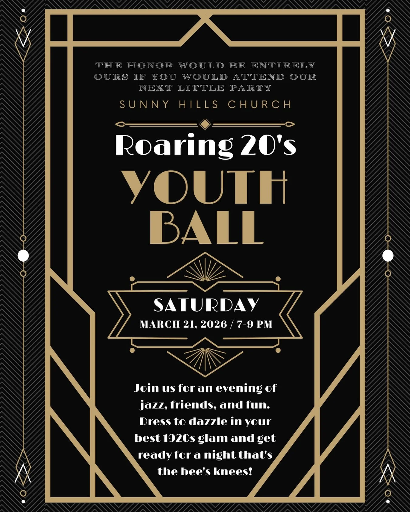 Roaring 20&rsquo;s Youth Ball

Youth &amp; friends, the honor would be entirely ours if you would attend our next little party on Saturday, March 21st from 7pm-9pm.

Join us for an evening of jazz, friends, and fun. Dress to dazzle in your best 1920s