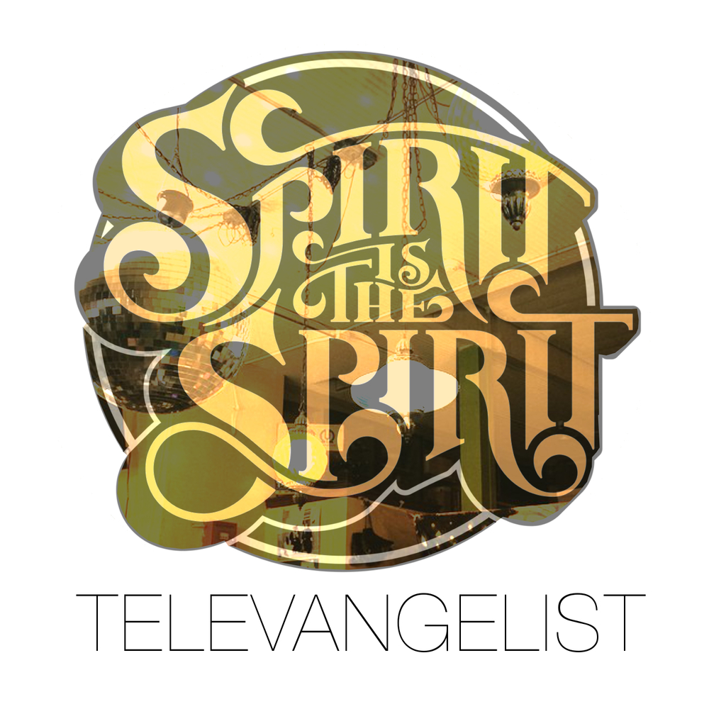 Spirit Is The Spirit - Televangelist