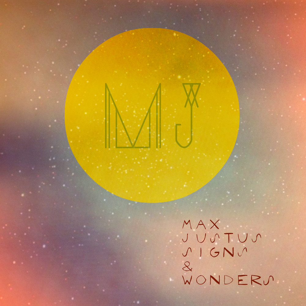 Max Justus - Signs &amp; Wonders
